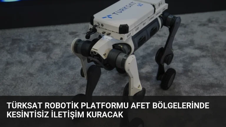 TÜRKSAT Robotik Platformu Afet Bölgelerinde Kesintisiz İletişim Kuracak