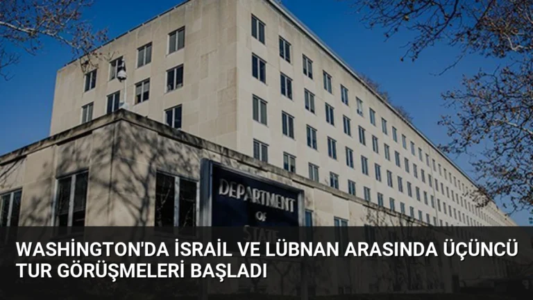 Washington’da İsrail ve Lübnan Arasında Üçüncü Tur Görüşmeleri Başladı