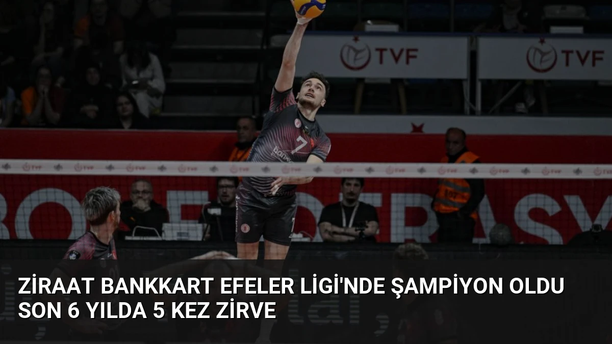 Ziraat Bankkart Efeler Ligi’nde Şampiyon Oldu Son 6 Yılda 5 Kez Zirve