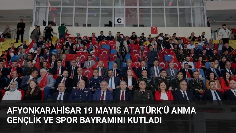 Afyonkarahisar 19 Mayıs Atatürk’ü Anma Gençlik ve Spor Bayramını Kutladı