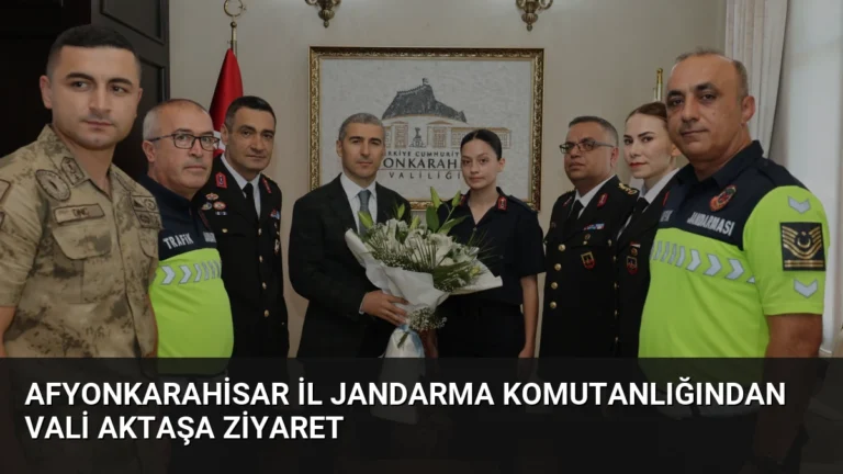Afyonkarahisar İl Jandarma Komutanlığından Vali Aktaşa Ziyaret