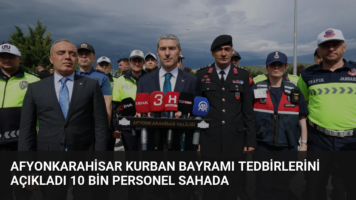 Afyonkarahisar Kurban Bayramı Tedbirlerini Açıkladı 10 Bin Personel Sahada