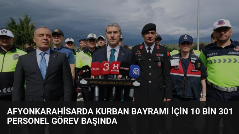 Afyonkarahisarda Kurban Bayramı İçin 10 Bin 301 Personel Görev Başında