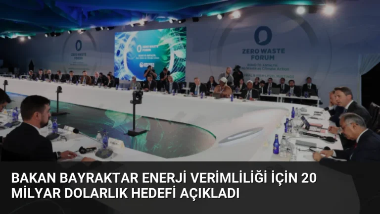 Bakan Bayraktar Enerji Verimliliği İçin 20 Milyar Dolarlık Hedefi Açıkladı