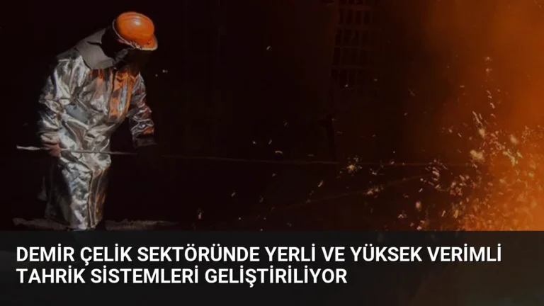 Demir Çelik Sektöründe Yerli ve Yüksek Verimli Tahrik Sistemleri Geliştiriliyor