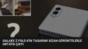Galaxy Z Fold 8’in Tasarımı Sızan Görüntülerle Ortaya Çıktı