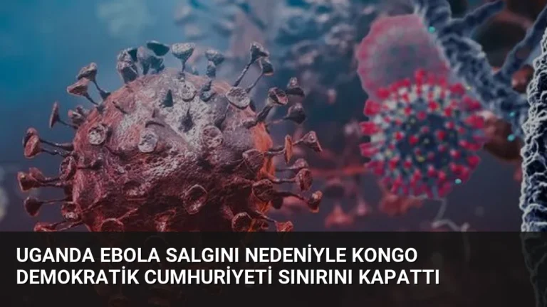 Uganda Ebola Salgını Nedeniyle Kongo Demokratik Cumhuriyeti Sınırını Kapattı