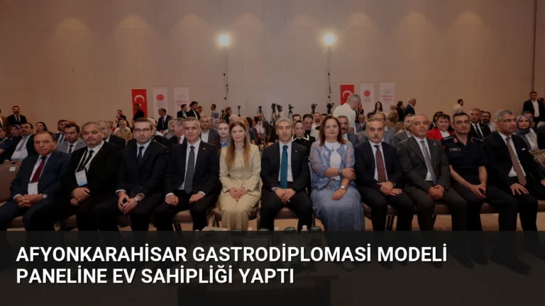 Afyonkarahisar Gastrodiplomasi Modeli Paneline Ev Sahipliği Yaptı