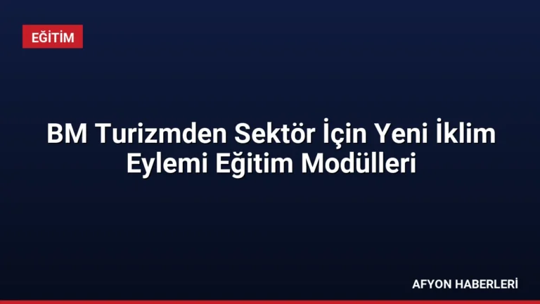 BM Turizmden Sektör İçin Yeni İklim Eylemi Eğitim Modülleri