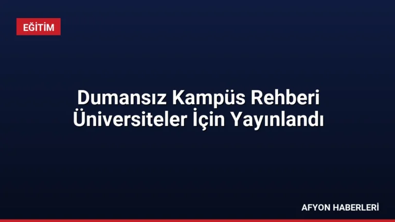 Dumansız Kampüs Rehberi Üniversiteler İçin Yayınlandı
