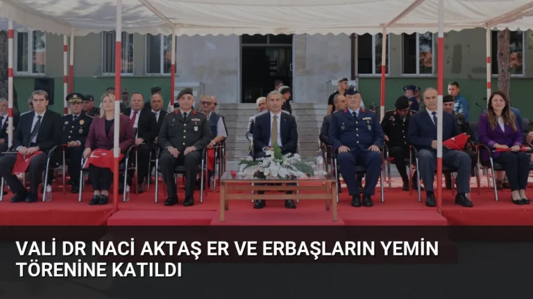 Vali Dr Naci Aktaş Er ve Erbaşların Yemin Törenine Katıldı