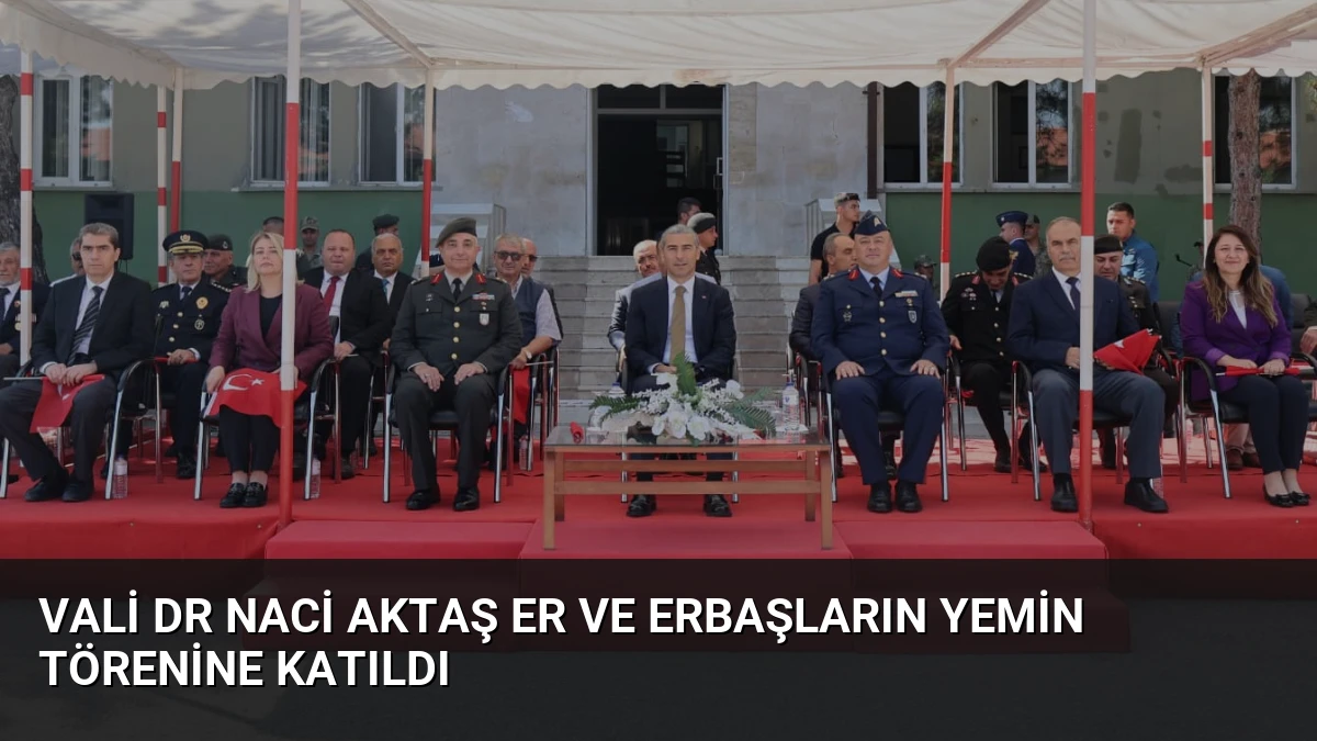 Vali Dr Naci Aktaş Er ve Erbaşların Yemin Törenine Katıldı