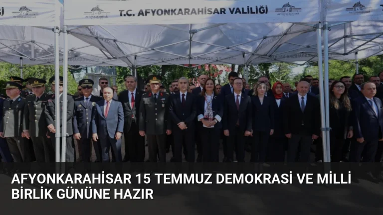 Afyonkarahisar 15 Temmuz Demokrasi ve Milli Birlik Gününe Hazır