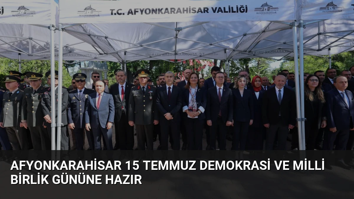 Afyonkarahisar 15 Temmuz Demokrasi ve Milli Birlik Gününe Hazır