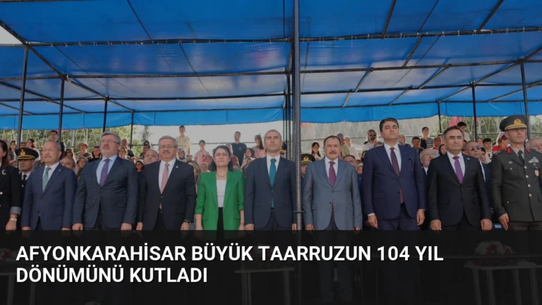 Afyonkarahisar Büyük Taarruzun 104 Yıl Dönümünü Kutladı