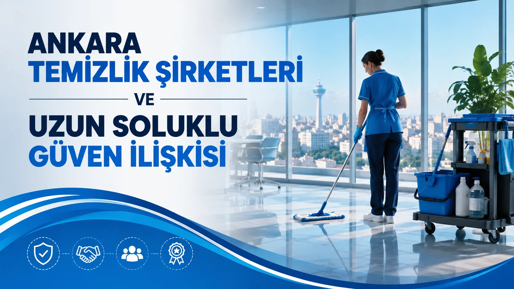 Ankara Temizlik Şirketleri ve Uzun Soluklu Güven İlişkisi