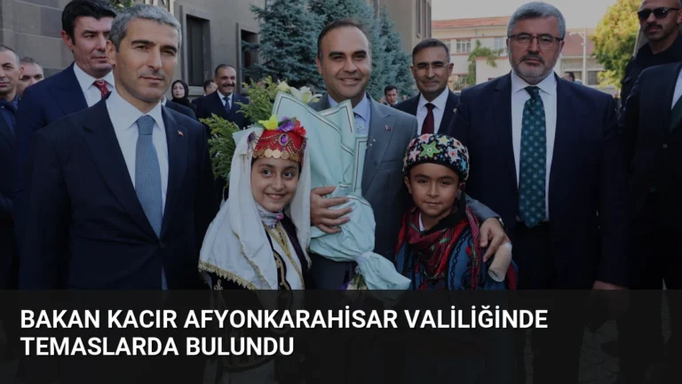 Bakan Kacır Afyonkarahisar Valiliğinde Temaslarda Bulundu
