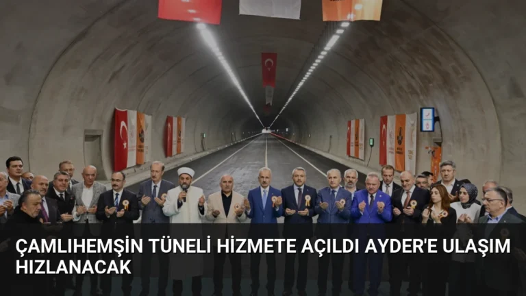 Çamlıhemşin Tüneli Hizmete Açıldı Ayder’e Ulaşım Hızlanacak