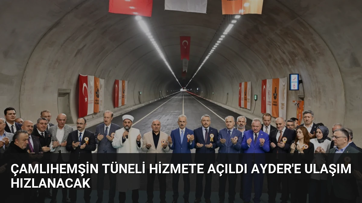 Çamlıhemşin Tüneli Hizmete Açıldı Ayder’e Ulaşım Hızlanacak