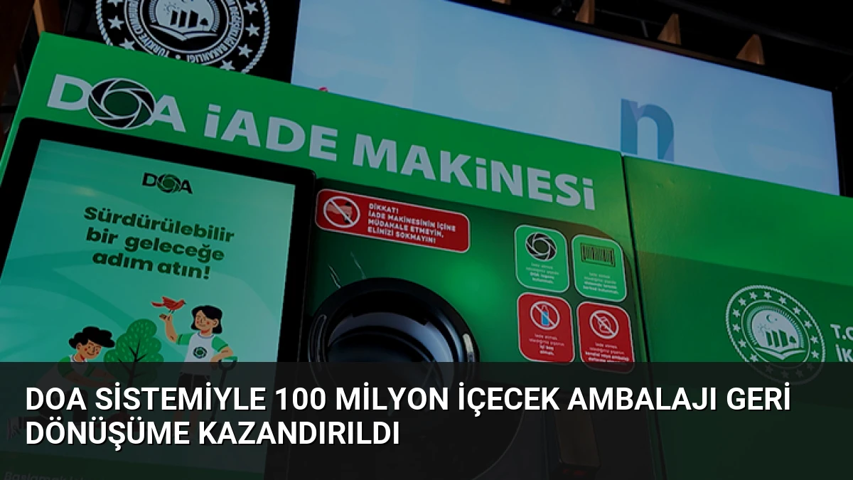 DOA Sistemiyle 100 Milyon İçecek Ambalajı Geri Dönüşüme Kazandırıldı