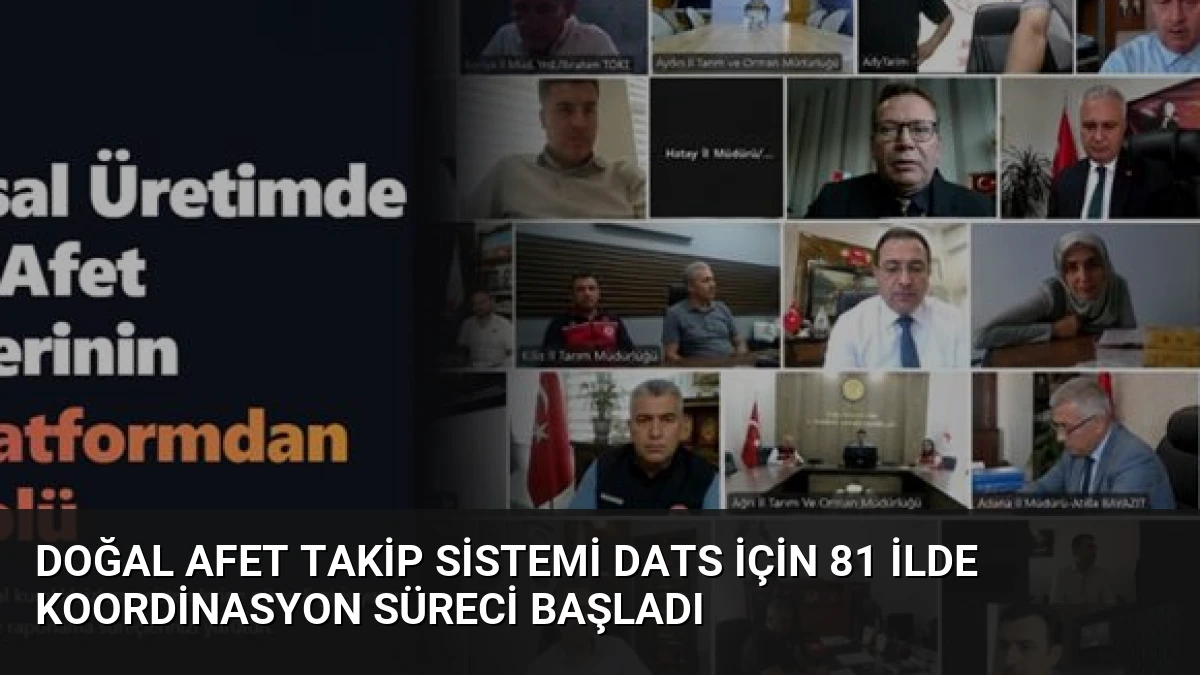 Doğal Afet Takip Sistemi DATS İçin 81 İlde Koordinasyon Süreci Başladı