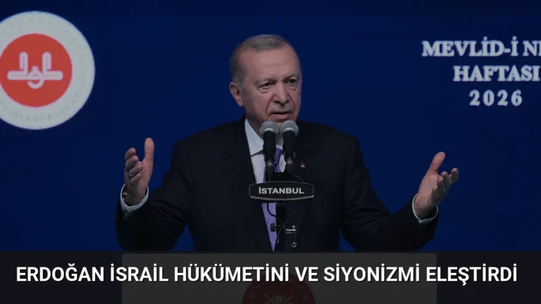 Erdoğan İsrail Hükümetini ve Siyonizmi Eleştirdi