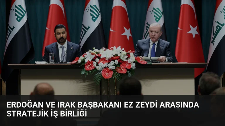 Erdoğan ve Irak Başbakanı ez Zeydi Arasında Stratejik İş Birliği