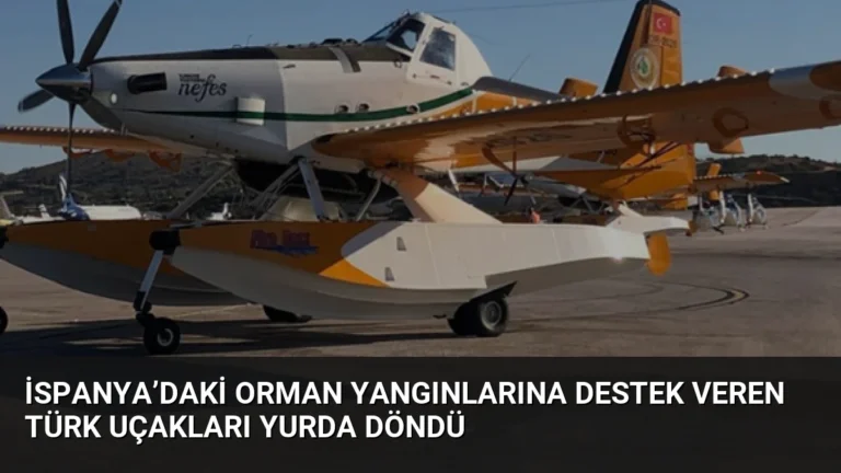 İspanya’daki Orman Yangınlarına Destek Veren Türk Uçakları Yurda Döndü