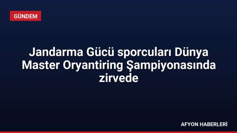 Jandarma Gücü sporcuları Dünya Master Oryantiring Şampiyonasında zirvede