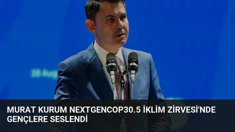Murat Kurum NextGenCOP30.5 İklim Zirvesi’nde Gençlere Seslendi