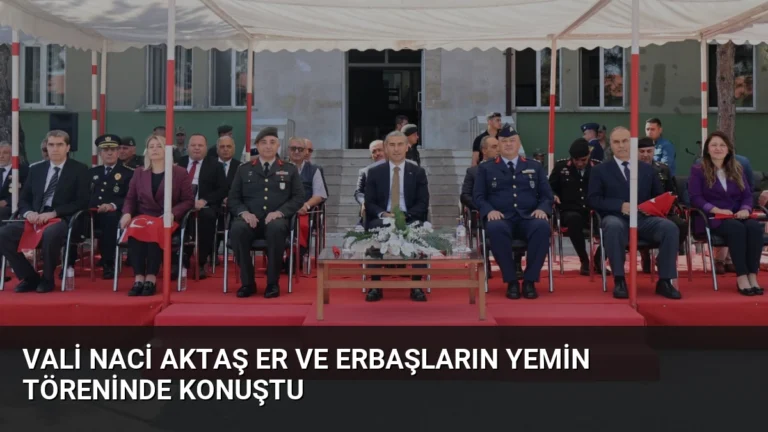 Vali Naci Aktaş Er ve Erbaşların Yemin Töreninde Konuştu