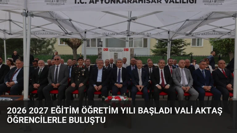 2026 2027 Eğitim Öğretim Yılı Başladı Vali Aktaş Öğrencilerle Buluştu