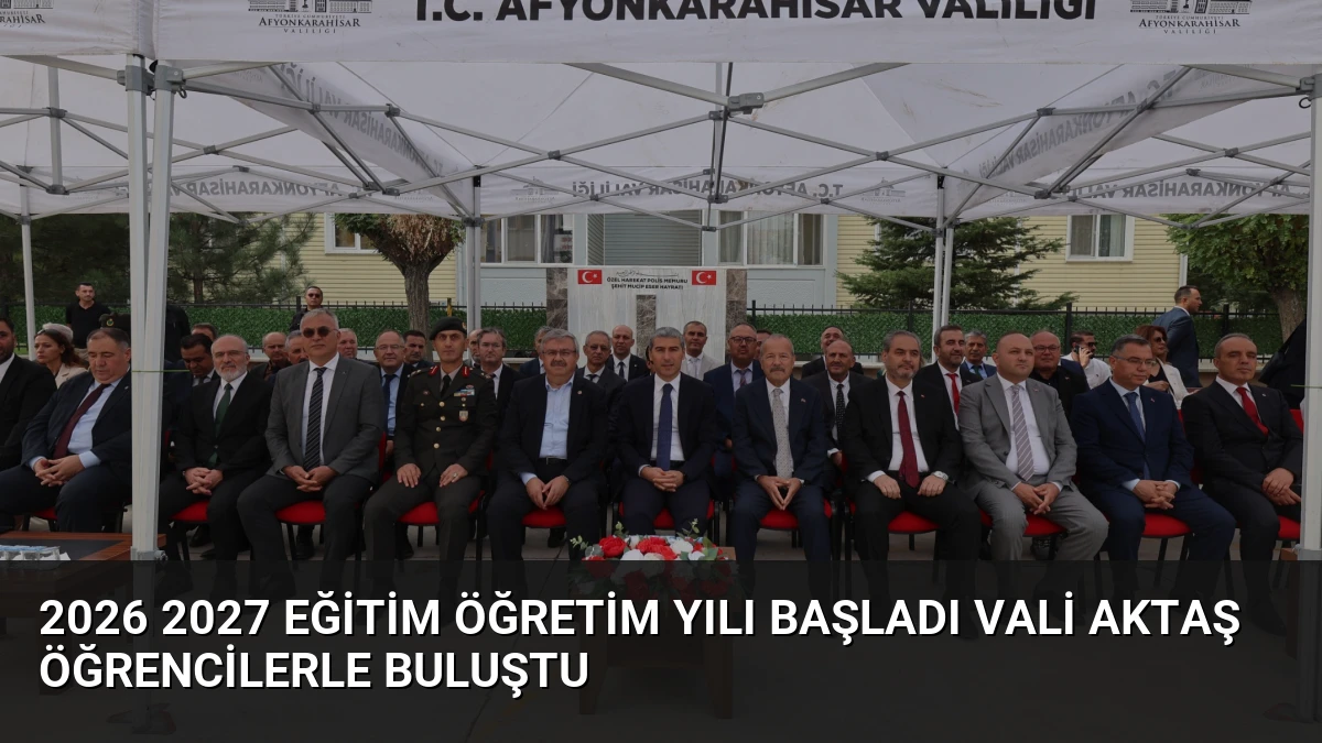 2026 2027 Eğitim Öğretim Yılı Başladı Vali Aktaş Öğrencilerle Buluştu