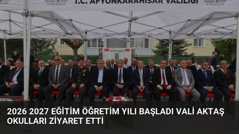 2026 2027 Eğitim Öğretim Yılı Başladı Vali Aktaş Okulları Ziyaret Etti
