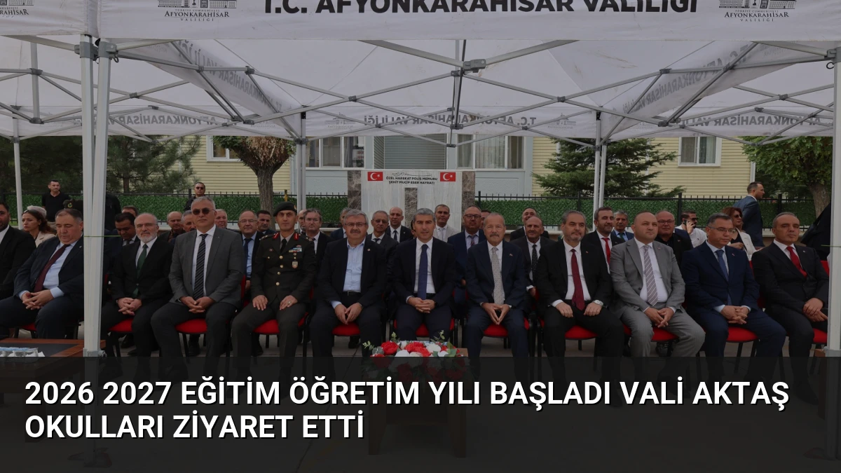 2026 2027 Eğitim Öğretim Yılı Başladı Vali Aktaş Okulları Ziyaret Etti