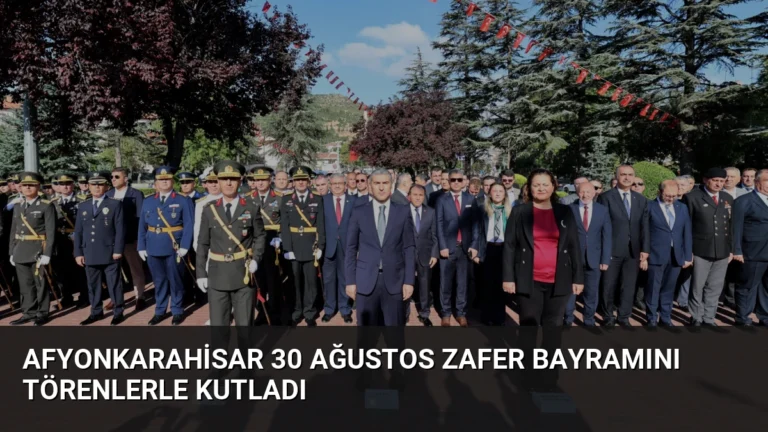 Afyonkarahisar 30 Ağustos Zafer Bayramını Törenlerle Kutladı