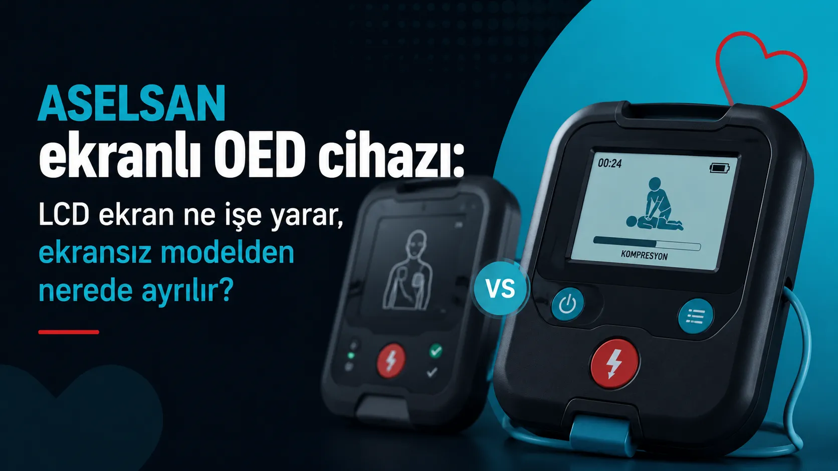ASELSAN ekranlı OED cihazı: LCD ekran ne işe yarar, ekransız modelden nerede ayrılır