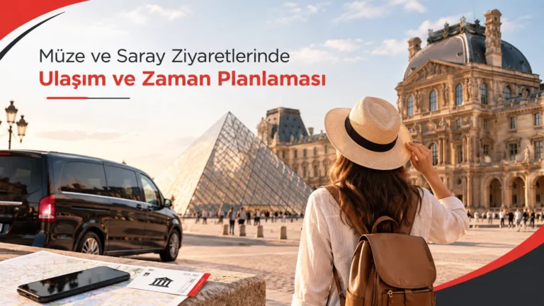 Müze ve Saray Ziyaretlerinde Ulaşım ve Zaman Planlaması