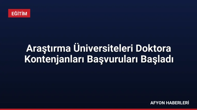 Araştırma Üniversiteleri Doktora Kontenjanları Başvuruları Başladı