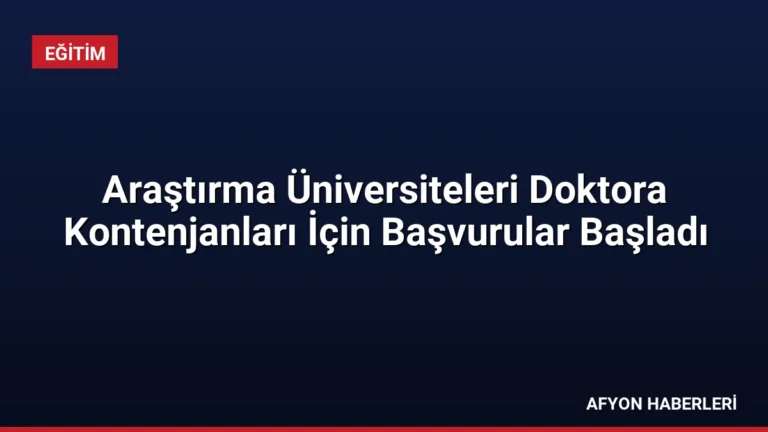 Araştırma Üniversiteleri Doktora Kontenjanları İçin Başvurular Başladı