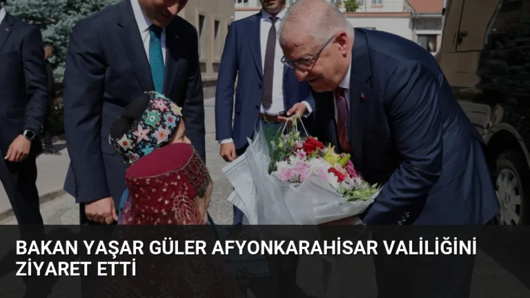 Bakan Yaşar Güler Afyonkarahisar Valiliğini Ziyaret Etti