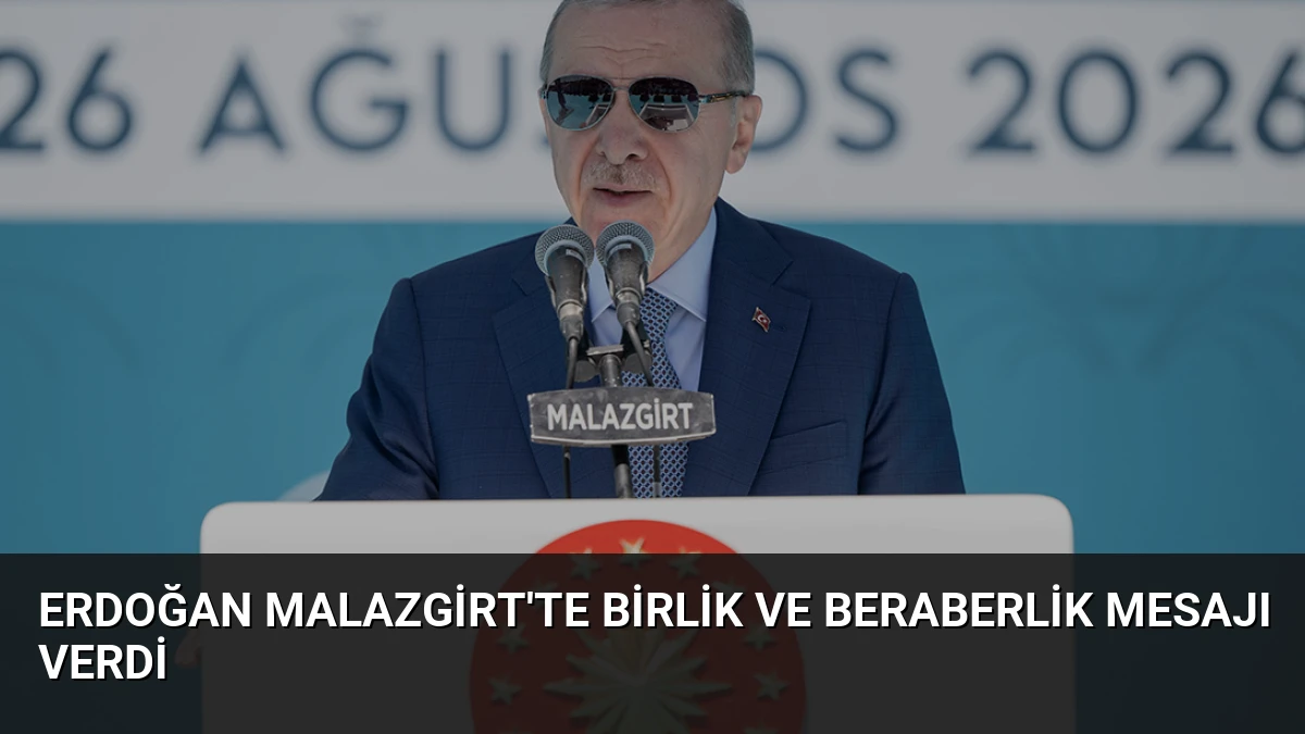Erdoğan Malazgirt’te Birlik ve Beraberlik Mesajı Verdi