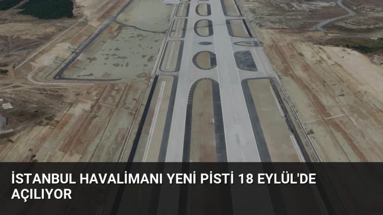İstanbul Havalimanı Yeni Pisti 18 Eylül’de Açılıyor