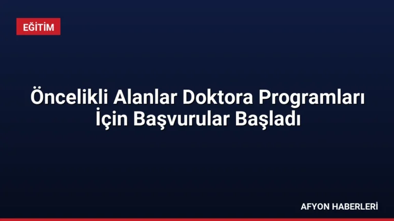 Öncelikli Alanlar Doktora Programları İçin Başvurular Başladı