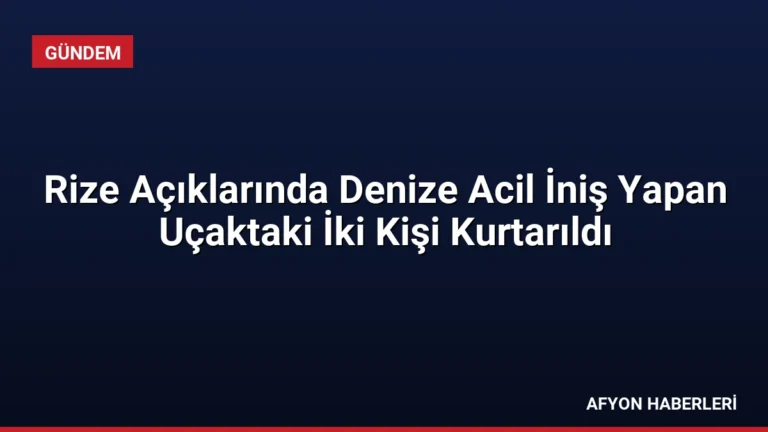 Rize Açıklarında Denize Acil İniş Yapan Uçaktaki İki Kişi Kurtarıldı