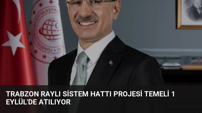 Trabzon Raylı Sistem Hattı Projesi Temeli 1 Eylül’de Atılıyor