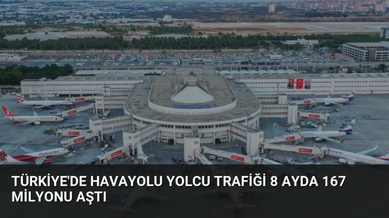 Türkiye’de Havayolu Yolcu Trafiği 8 Ayda 167 Milyonu Aştı