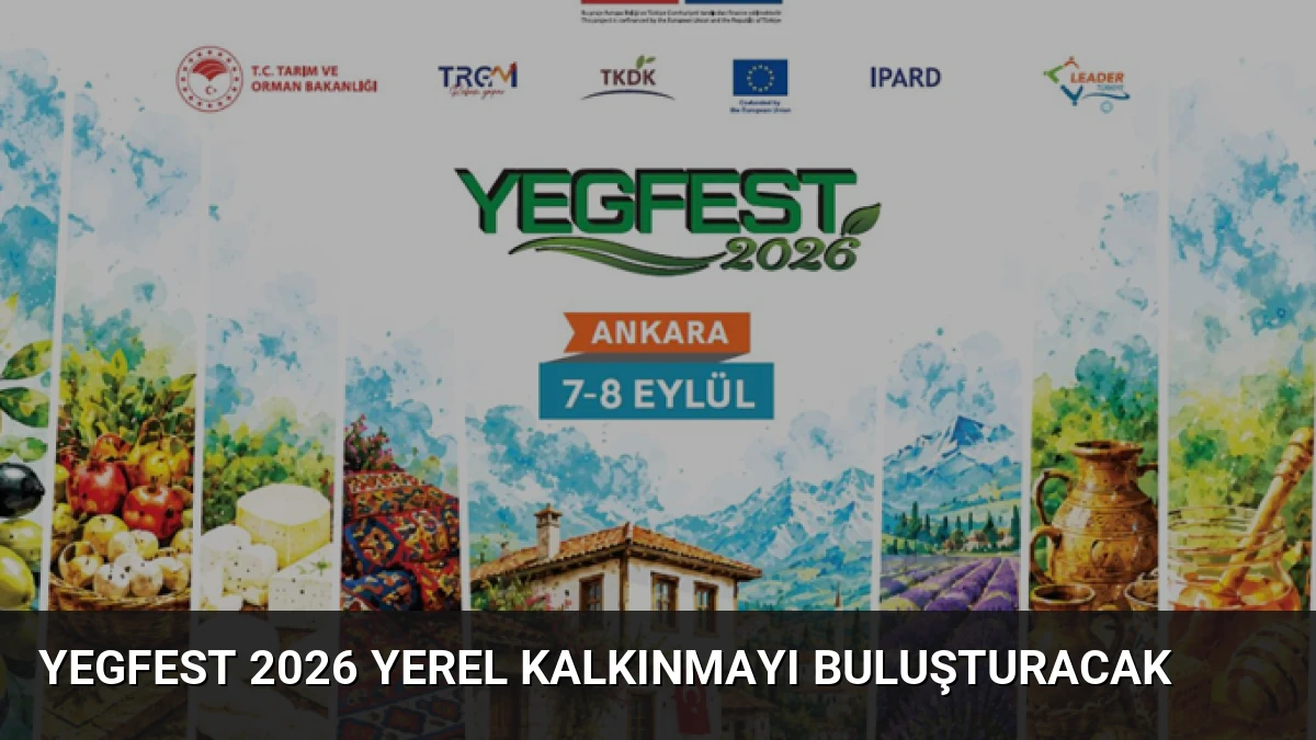 YEGFEST 2026 Yerel Kalkınmayı Buluşturacak