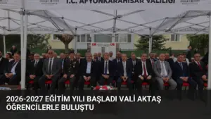 2026-2027 Eğitim Yılı Başladı Vali Aktaş Öğrencilerle Buluştu