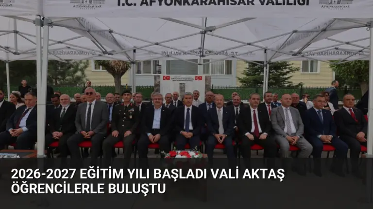 2026-2027 Eğitim Yılı Başladı Vali Aktaş Öğrencilerle Buluştu